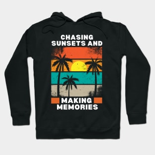 Chasing Sunsets and Making Memories - Beach Memories Cool Saying - Summer Vacation Vibes gift Idea for Nature Lover's - Sunset-Themed Hoodie